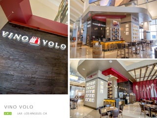 V I N O V O L O
LAX - LOS ANGELES, CA
 
