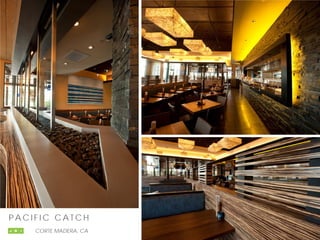 P A C I F I C C A T C H
CORTE MADERA, CA
 