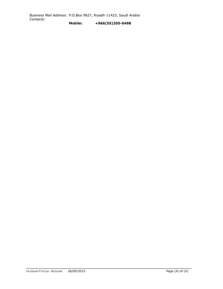 Business Mail Address: P.O.Box 9627, Riyadh 11423, Saudi Arabia
Contacts:
Mobile: +966(55)205-0498
Hussam Fouda - Resume 28/09/2015 Page (4) of (4)
 