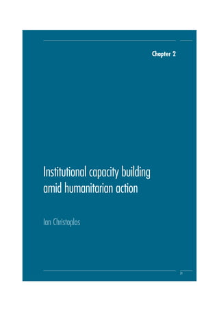 Chapter 2
Institutional capacity building
amid humanitarian action
Ian Christoplos
29
 