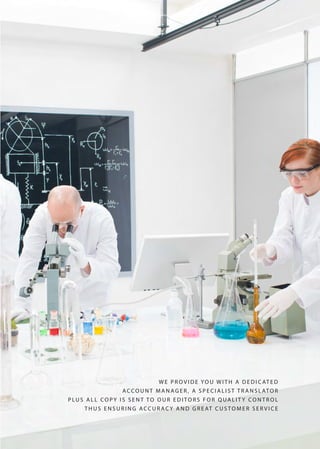 W E P R O V I D E YO U W I T H A D E D I C AT E D
ACCO U N T MA N AG E R , A S P E C I A L I S T T R A N S L ATO R
P LU S A L L CO P Y I S S E N T TO O U R E D I TO R S F O R Q UA L I T Y CO N T R O L
T H U S E N S U R I N G ACC U R AC Y A N D G R E AT C U S TO M E R S E R V I C E
 