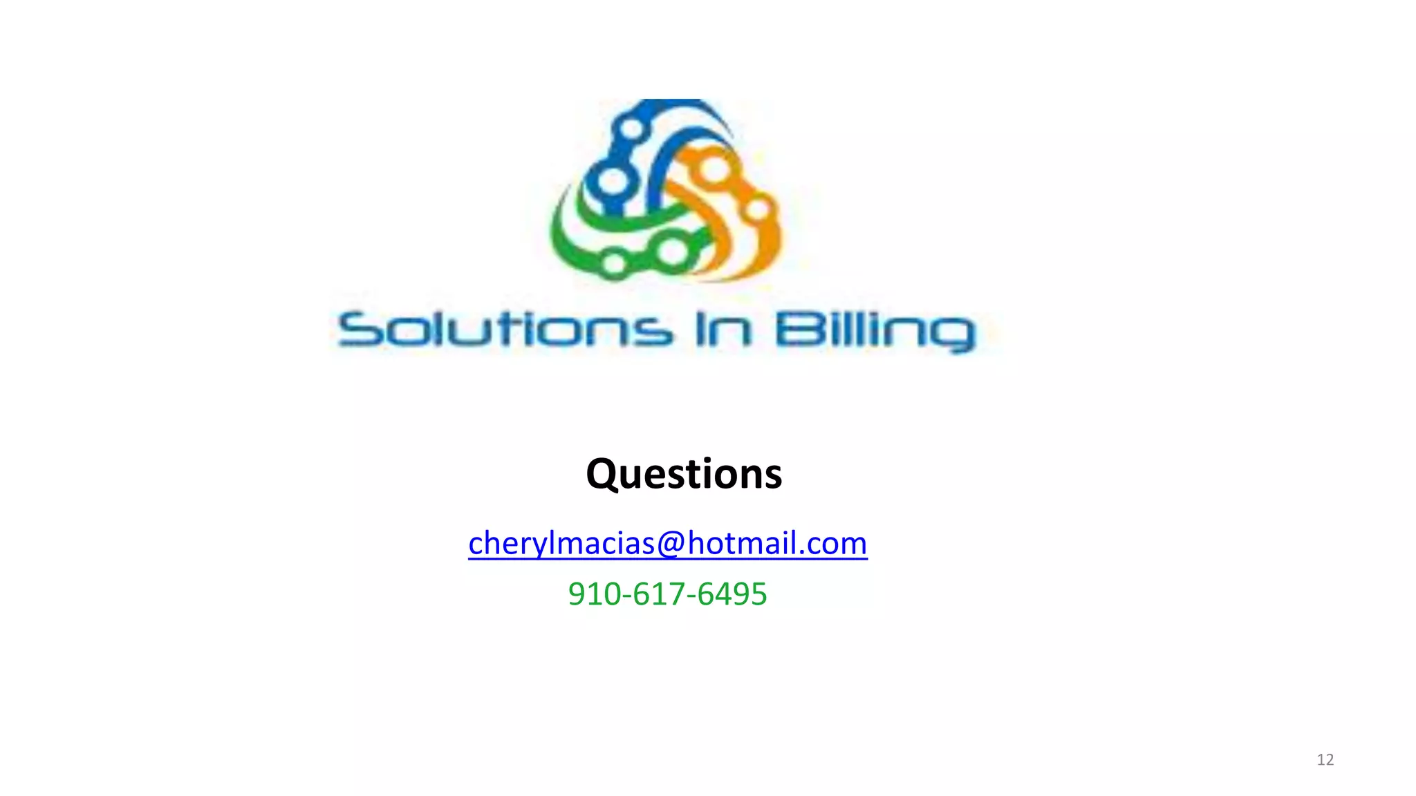 Questions
cherylmacias@hotmail.com
910-617-6495
12
 