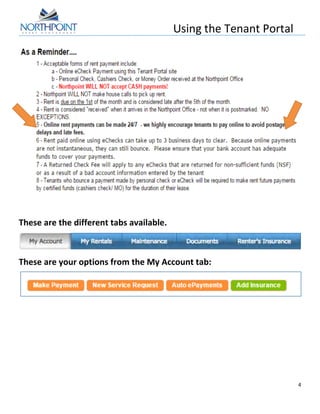 Using	
  the	
  Tenant	
  Portal	
  
	
  
4	
  
	
  
	
  
	
  
These	
  are	
  the	
  different	
  tabs	
  available.	
  
	
  
These	
  are	
  your	
  options	
  from	
  the	
  My	
  Account	
  tab:	
  
	
  	
  
	
  
 
