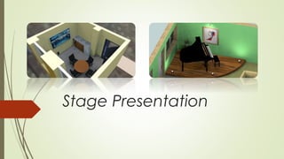 Stage Presentation
 