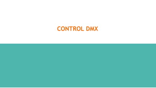 629893902-UD4-CONTROL-DMX-Y-CREACION-DE-ESCENAS-CON-CONTROLADORA.ppt