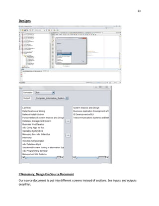 23
Designs
If Necessary, Design the Source Document
Our source document is put into different screens instead of sections. See inputs and outputs
detail list.
 
