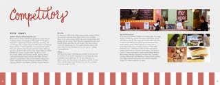 8 9
RUBY JEWEL
Market Position & Ranking Success:
Ruby Jewel is a family owned and operated ice cream shop in
Portland, Oregon. It is located on Mississippi Avenue and is
dedicated to supporting the local community, economy, and
environment. The company began in 2004, when Lisa Herlinger
began selling ice cream sandwiches at a local farmers’ market.
Since then, the ice cream shop has garnered a huge following,
appearing on the Food Network and in Oprah Magazine. While
Salt & Straw remains a leader in the Portland ice cream
shop market, Ruby Jewel has been steadily growing and has
experienced increased sales in recent years. Ruby Jewel has
opened its second shop in West End, Portland. Packaged ice
cream sandwiches can now be found in hundreds of stores
including Whole Foods Markets, and New Seasons Markets.
Benefits:
In contrast to Salt & Straw, Ruby Jewel provides common flavors
that resonate with kids. Both shops feature seven standard
flavors of ice cream, along with five to seven rotating flavors that
change with the season. Their shops are strategically located near
Powell’s Books and other fun social spots. The store is always
a draw for families because of its smell of freshly baked waffle
cones. This shop has branched out into the upscale wedding
catering industry.
Prices:
Ruby Jewel ice cream sandwiches are available in two sizes (2.5
oz for $2 & 5.0 oz for $3). Customers can customize ice cream
sandwiches for an additional .50 - $1 each. Shipping and
delivery costs vary depending on the quantity and the location.
There is a $15 charge in the Portland area; all other packages
are sent overnight via UPS.
Special Promotions:
Secret menu promotions include an ice cream flight. This flight
features 6 miniature scoops of ice cream with flavors of your
choosing for only $7. The scoops are served in glass cups on a
wooden board. Ruby Jewels paired up with Reverend Nat’s
Hard Cider to create a Hard Cider Ice, as well as with a
local school where they served ice cream at a “Date Night
Portland”event. A Halloween Trick-or-Treat event sold ice
cream at local concerts, festivals, sports games, and farmers’
markets. Current seasonal ice creams include Maple Walnut,
Brown Butter Bourbon Butternut, Pumpkin Pie, Chocolate
Hazelnut, Buttermilk with Blackberry Caramel Swirl, and Rip
City Hippie. Recently released are the seasonal Pumpkin/
Ginger Ice Cream sandwiches in stores.
 