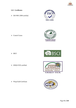 Page 11 of 68
2.11 Certificates
 ISO 9001:2000 certified.
 Control Union
 BSCI







 OEKO-TEX certified. 
 Wrap Gold Certificate
 