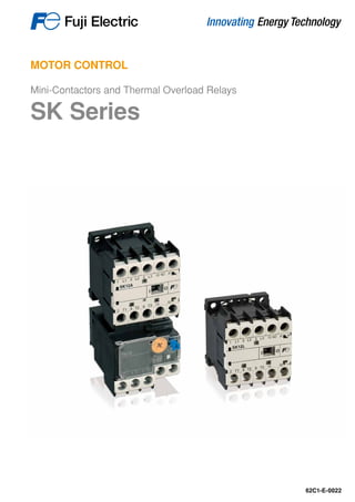 MOTOR CONTROL
Mini-Contactors and Thermal Overload Relays
SK Series
62C1-E-0022
 