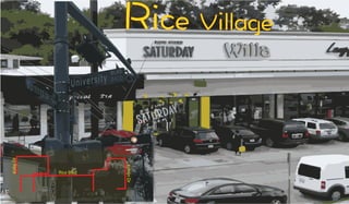 Rice Village
Rice Blvd
KirbyDr
KelvinDr
 