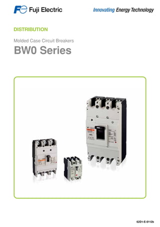 DISTRIBUTION
Molded Case Circuit Breakers
BW0 Series
62D1-E-0112b
 