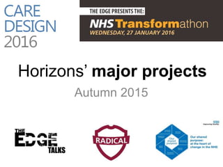 Horizons’ major projects
Autumn 2015
TALKS
 