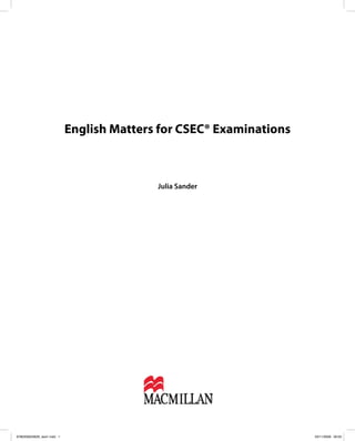 English Matters for CSEC® Examinations



                                            Julia Sander




9780230023635_text1.indd 1                                            23/11/2009 00:05
 
