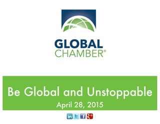 Be Global and Unstoppable
April 28, 2015
 