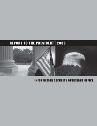 REPORT TO THE PRESIDENT 2003
INFORMATION SECURITY OVERSIGHT OFFICE
 