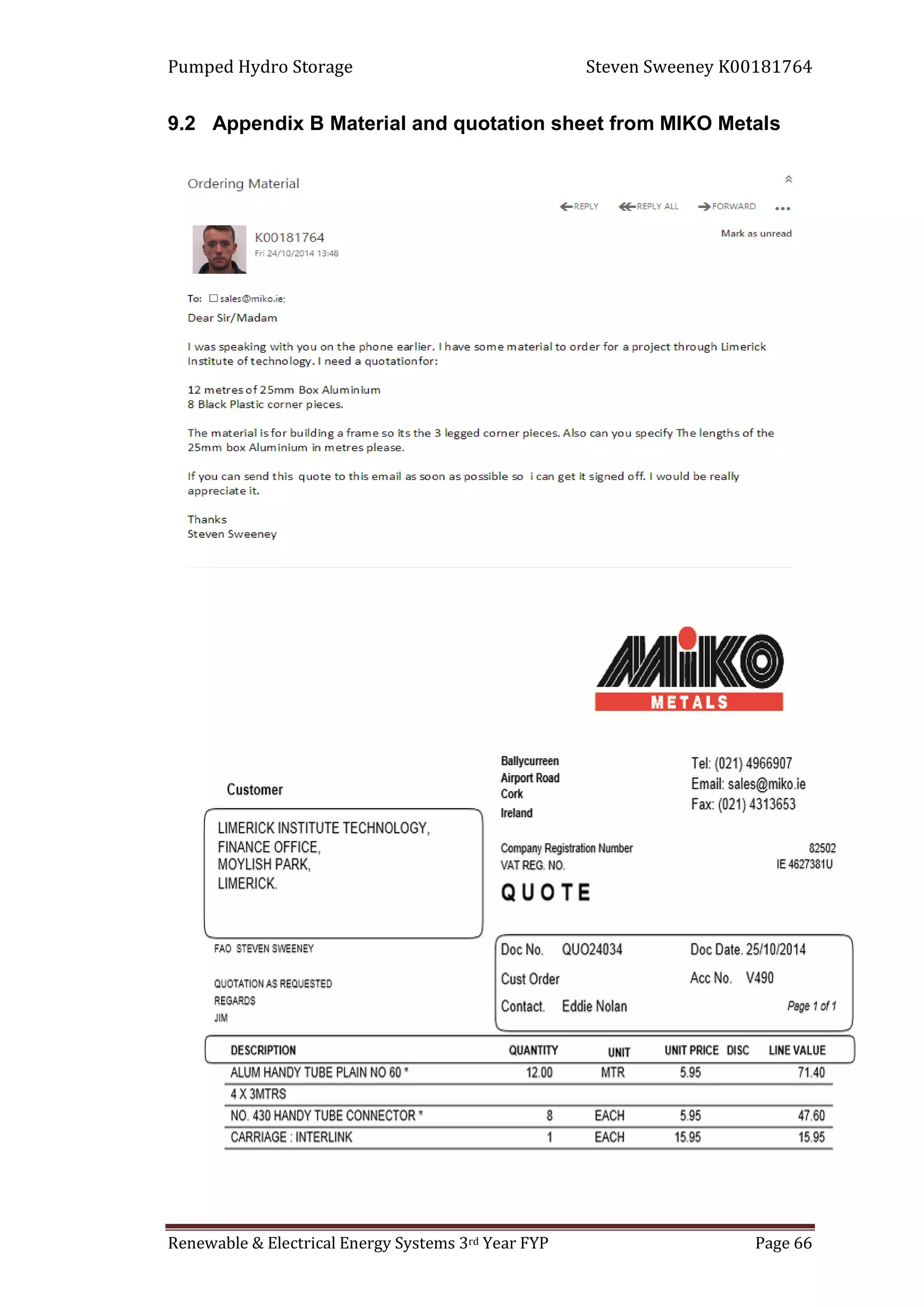 Pumped Hydro Storage Steven Sweeney K00181764
Renewable & Electrical Energy Systems 3rd Year FYP Page 66
9.2 Appendix B Material and quotation sheet from MIKO Metals
 