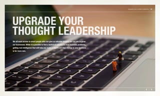 UPGRADE YOUR
THOUGHT LEADERSHIP
Upgrade your content marketing 12
We all want access to smart people who can give us valua...