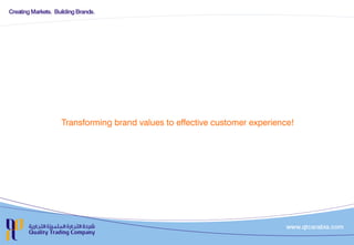 Transforming brand values to effective customer experience!
 
