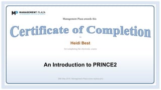 Heidi Best
An Introduction to PRINCE2
26th May 2015, Management Plaza (www.mplaza.pm)
 