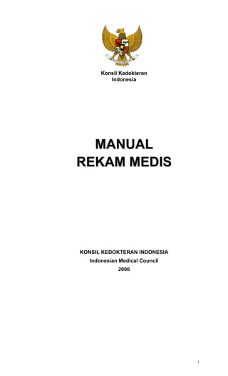 i
Konsil Kedokteran
Indonesia
MMAANNUUAALL
RREEKKAAMM MMEEDDIISS
KONSIL KEDOKTERAN INDONESIA
Indonesian Medical Council
2006
 