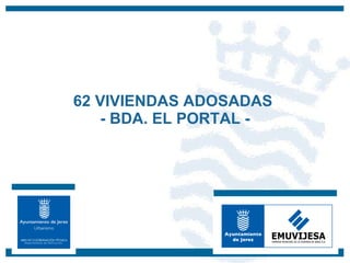 62 VIVIENDAS ADOSADAS  - BDA. EL PORTAL - 