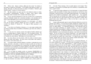 34
194. Ahora, vean. Aguas y ramera. ¿Qué son estas cosas? La ramera es
una mujer; no puede ser un hombre. Y en la Biblia ¿qué tipifica la mujer? La
iglesia. ¿Por qué? La Novia de Cristo, la mujer es la Iglesia. Entonces ¿qué
significa aguas? Leamos el versículo quince:
195. Me dijo también: Las aguas que has visto donde la ramera se sienta,
son pueblos, muchedumbres, naciones y leguas. (Esta iglesia estaba
gobernando sobre el mundo entero; sentada sobre muchas aguas.)
196. Con la cual han fornicado los reyes de la tierra (eso es fornicación
espiritual, habiendo tomado de su doctrina nicolaíta), y los moradores de la
tierra se han embriagado con el vino de su fornicación. (¡Qué borrachera!)
197. Y me llevó en el Espíritu al desierto, y vi a una mujer... (¿Y sabían
Uds. que los mismos católicos admiten que esta es su iglesia? Está en sus
escritos: Los Hechos Y Nuestra Fe. Yo tengo el libro, pertenece a un
sacerdote.)
198. Y me llevó en el Espíritu al desierto, y vi a una mujer sentada sobre
una bestia escarlata llena de nombres de blasfemia, que tenía siete cabezas y
diez cuernos.
199. Y vean esto: Los mismos escritos de la Iglesia Católica admiten que
esta es su propia iglesia. ¿Cuántos sabían eso? En sus propios escritos. Yo
tengo Nuestra Fe y Los Hechos, que pertenece a un sacerdote. Fíjense bien en
ese símbolo, las siete cabezas. Más abajo, en el verso nueve, dice.
200. Las siete cabezas son siete montes, sobre los cuales se sienta la mujer.
(Roma está sobre siete montes. En estas cosas no hay duda. siete cabezas y
diez cuernos, son los diez reinos, etc.)
201. Y la mujer estaba vestida de púrpura y escarlata, y adornada de oro, de
piedras preciosas y de perlas, y tenía en la mano un cáliz de oro lleno de
abominaciones y de la inmundicia de su fornicación, (El espíritu de anticristo
es fornicación, sus enseñanzas, el cometer adulterio contra Dios. Ella dice que
es una novia, perú aquí está cometiendo adulterio. Es igual a como hizo Eva y
ahora lo hace la iglesia.)
202. Y en su frente un nombre escrito, un misterio: BABILONIA LA
GRANDE (y cualquiera sabe que Babilonia es Roma), LA MADRE DE LAS
RAMERAS Y DE LAS ABOMINACIONES DE LA TIERRA.
203. Vi a la mujer ebria de la sangre de los santos, y de la sangre de los
mártires de Jesús,- y cuando la vi, quedé asombrado con gran asombro. (Ella
es algo tan hermoso con tantas cruces y demás cosas. ¿Cómo podría ser
El Segundo Sello 11
59. Ud. dirá: "Puras tonterías. Esto se puede aplicar a otro tiempo." Pero
recuerden, es prometido en la Palabra que esto sucedería y exactamente cómo
sería, y aquí lo vemos.
60. Y aquel día cuando estábamos en el río bautizando, el Ángel del Señor
apareció como una estrella a lo lejos, luego al acercarse se veía la Luz como
esmeralda, y bajó allí mismo al río donde estaba bautizando. Los hombres de
negocio de la ciudad me preguntaron: ¿Qué significa eso? "Les respondí:
"Eso no fue para mí; eso fue para Uds., porque yo creo. Fue para beneficio de
Uds. que Dios hizo eso, para mostrar que les estoy diciendo la verdad.' Pues
apenas tenía como veintiún años, y ellos no me iban a creer, pues era
demasiado para un joven.
61. Luego estaba pensando aquí en nuestro Hermano Roberson, uno de los
oficiales de la iglesia. Y el otro día me estaba contando de cuando estuvo en
Houston, Texas, cuando se tomó la fotografía de la Columna de Fuego, cuando
estuve en aquel debate. Y el Hermano Roberson y otro individuo eran los
únicos que tenían grabadoras en aquella ocasión, y era una de aquellas
antiguas grabadoras que grababa el sonido en un alambre. Y en esa ocasión su
esposa estaba enferma. El Hermano Roberson es un veterano de la Segunda
Guerra Mundial, y casi le destrozaron las piernas, y por cierto lo tuvieron por
muerto. El era un oficial en el ejército americano, y un cañón alemán de
calibre 88 pegó en el tanque militar donde iba y mató al que iba a su lado, y a
él lo tuvieron por muerto por varias horas. Le dijeron que nunca podría
caminar, porque hasta los nervios de las piernas estaban destrozados. Pero
¡qué cosa! Hoy casi puede caminar mejor que yo.
62. Pero ¿qué sucedió? Hubo algo que él vio y se fue hasta Houston. Y
me estaba contando de su esposa. Y él tiene todo eso grabado en este alambre
y lo va a pasar a una cinta magnetofónica, y ojalá lo ponga aquí en el
tabernáculo después de esta serie de cultos. El tiene grabados los mensajes
que predicamos en Houston en el año 1950. Pero dice que no se dio cuenta del
contenido de estos alambres hasta hace poco. Su esposa estaba tan enferma y
triste y quería obtener una tarjeta de oración para estar en la línea. Ellos no me
conocían a mí y yo nunca en la vida los había visto a ellos. Pero ese día ella
estaba sentada frente a una ventana y se sentía tan triste y perturbada, y
deseando obtener una tarjeta para poder estar en la línea. Y sucedió que esa
noche consiguió lugar en la línea de oración. Y cuando llegó a la plataforma,
el Espíritu Santo la llamó y le dijo: "Ud. no es de aquí, pero viene de una
ciudad llamada New Albany. Hoy estuvo Ud. sentada frente a una ventana
mirando hacia afuera, toda afligida y con temor de que no obtendría una tarjeta
de oración." Todo eso está en ese alambre desde hace muchos años.
 