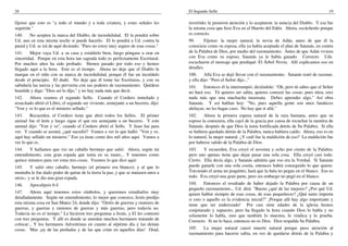 26
fíjense que esto es "a todo el mundo y a toda criatura, y estas señales les
seguirán."
140. No acepten la marca del Diablo, de incredulidad. El la pondrá sobre
Ud. aun en esta misma noche si puede hacerlo. El lo pondrá a Ud. contra la
pared y Ud. se irá de aquí diciendo: "Pues no estoy muy seguro de esas cosas."
141. Mejor vaya Ud. a su casa y estúdielo bien, luego póngase a orar en
sinceridad. Porque en esta hora tan sagrada todo es perfectamente Escritural.
Por muchos años ha sido probado. Hemos pasado por todo eso y hemos
llegado aquí a la hora. Este es el tiempo. Ahora no deje que el Diablo le
marque en el oído con su marca de incredulidad, porque él fue un incrédulo
desde el principio. El dudó. No deje que él tome las Escrituras, y con su
sabiduría las tuerza y las pervierta con sus poderes de razonamiento. Quédese
humilde y diga: "Dios así lo dijo," y no hay nada más que decir.
142. Ahora veamos el segundo Sello. Cuando el Cordero inmolado y
resucitado abrió el Libro, el segundo ser viviente, semejante a un becerro, dijo:
"Ven y ve lo que es el misterio sellado."
143. Recuerden, el Cordero tiene que abrir todos los Sellos. El primer
animal fue el león y luego sigue el que era semejante a un becerro. Y este
animal dijo: "Ven y ve", cuando el Cordero abrió el Sello. Y Juan fue para
ver. Y cuando se asomó, ¿qué sucedió? Vamos a ver lo que halló: "Ven y ve,
aquí hay sellado un misterio." Eso ya tiene como dos mil años aquí. Vamos a
ver lo que es.
144. Y hallamos que vio un caballo bermejo que salió. Ahora, según mi
entendimiento, esta gran espada que tenía en su mano... Y tenemos como
quince minutos para ver estas tres cosas. Veamos lo que dice aquí:
145. Y salió otro caballo, bermejo (el primero era blanco); y al que lo
montaba le fue dado poder de quitar de la tierra la paz, y que se matasen unos a
otros,- y se le dio una gran espada.
146. Apocalipsis 6:4
147. Ahora aquí tenemos estos símbolos, y queremos estudiarlos muy
detalladamente. Según mi entendimiento, lo mejor que conozco, Jesús predijo
esta misma cosa en San Mateo 24, donde dijo: "Oiréis de guerras y rumores de
guerras, y guerras y rumores de guerras y más guerras; pero todavía no.
Todavía no es el tiempo." Le hicieron tres preguntas a Jesús, y El les contestó
con tres preguntas. Y allí es donde se enredan muchos hermanos tratando de
colocar... Y los hermanos Adventistas en cuanto al séptimo día y las demás
cosas. 'Mas ¡ay de las preñadas y de las que crían en aquellos días! Orad,
El Segundo Sello 19
invertido; le pusieron atención y lo aceptaron: la astucia del Diablo. Y esa fue
la misma cosa que hizo Eva en el Huerto del Edén. Ahora, escúchenlo porque
es correcto.
99. Fíjense: la mujer natural, la novia de Adán, antes de que él la
conociera como su esposa, ella ya había aceptado el plan de Satanás, en contra
de la Palabra de Dios, por medio del razonamiento. Antes de que Adán viviera
con Eva como su esposo, Satanás ya le había ganado. Correcto. Uds.
escucharon el mensaje que prediqué: El Árbol Novia. Allí explicamos eso en
detalles.
100. Allá Eva se dejó llevar con el razonamiento. Satanás trató de razonar,
y ella dijo: "Pero el Señor dijo..."
101. Entonces él la interrumpió, diciéndole: "Oh, pero tú sabes que el Señor
no hará eso. Tú quieres ser sabia, quieres conocer las cosas; pues mira, eres
nada más que una muchacha insensata. Debes aprender algo." Así obra
Satanás. Y así hablan hoy: "No, pues aquella gente son unos fanáticos
aleluyas, no les hagas caso. No hay que ir allá."
102. Ahora la primera esposa natural de la raza humana, antes que su
esposo la conociera, ella cayó de la gracia por causa de escuchar la mentira de
Satanás, después de que Dios la tenía fortificada detrás de Su Palabra. Si ella
se hubiera quedado detrás de la Palabra, nunca hubiera caído. Ahora, eso es en
lo natural, la mujer natural. ¿Y cuál fue la maldición de eso? La maldición fue
por haberse salido de la Palabra de Dios.
103. Y recuerden, Eva creyó el noventa y ocho por ciento de la Palabra;
pero uno apenas tiene que dejar pasar una sola cosa. Ella creyó casi todo.
Cierto. Ella decía algo, y Satanás admitía que eso era la Verdad. Si Satanás
puede ganarle con una sola cosita, entonces habrá conseguido lo que quiere.
Torciendo el arma un poquitito, hará que la bala no pegue en el blanco. Eso es
todo. Eva creyó una gran parte, pero sin embargo no pegó en el blanco.
104. Entonces el resultado de haber dejado la Palabra por causa de un
pequeño razonamiento... Ud. dirá: "Bueno ¿qué de las mujeres? ¿Por qué Ud.
quiere hablar siempre de esas cosas, de esas pequeñeces? ¿Qué tanto importa
si esto o aquello es la evidencia inicial?" ¡Porque allí hay algo importante y
tiene que ser enderezado! Por casi siete edades de la iglesia hemos
conjeturado y supuesto, pero ha llegado la hora cuando Dios lo habla y no
solamente lo habla, sino que también lo muestra, lo vindica y lo prueba.
Correcto. Si no lo hace, entonces no es Dios. Dios respalda Su Palabra.
105. La mujer natural causó muerte natural porque puso atención al
razonamiento para hacerse sabia, en vez de quedarse detrás de la Palabra y
 