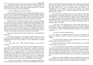14 UNA VEZ MÁS
86
Allí estaba él parado. Y empezó a recordar las cosas de su errores, en
dónde había dejado el camino recto y angosto, donde se había apartado de la
promesa de Dios. Y él clamó: “¡Señor, toma venganza por mis ojos!” ¿Por qué
hizo él esto? Él sabía que existía una posibilidad.
Ahora es donde quiero que presten atención.
87
Sansón debe haber pensado en todo, en dónde había dejado el camino.
Él entonces lo vio, pero ya era demasiado tarde. Él vio donde había dejado el
camino, y pensó: “Debe haber una posibilidad de que Dios responda”. Él sabía
que si podía arrepentirse y lograr que Dios viera que él estaba arrepentido de
su error, había una posibilidad de que Dios todavía cumpliera su promesa.
88
Dios lo hará. Él va a hacerlo. Es igual hoy, ¡Dios va a tener esa Iglesia!
No se preocupen, ella va estar allí. El Espíritu Santo estará moviéndose tanto
en la iglesia a tal grado que la Iglesia y Cristo serán el mismo Espíritu. Lutero
se paró en aquel tiempo en los pies, en justificación; Wesley se paró en el
latido de amor, de santificación; pero esto se ha elevado ahora hasta llegar a la
cabeza; (¿ven?), más que eso. Ella se denominó, y el labrador vino y podó la
vid; ellos murieron y nunca más volvieron a levantarse. Ellos nunca volverán a
levantarse. Pero aún hay una simiente de Vida allí que está brotando.
89
Pero noten, Sansón pensó que tenía que haber una—una posibilidad. Él
captó la idea.
90
Pero la parte triste hoy, es que la iglesia no capta eso. Ellos no se dan
cuenta de que hay posibilidad de un avivamiento. Ellos no se dan cuenta de la
posibilidad. Ellos aún no han captado la visión. Simplemente se quedan
sentados allí.
91
“Oh”, ellos dicen: “Mire, Hermano Branham, ¿qué está Ud.
haciendo?”
92
Oh, yo sé que Uds. baten las manos y tienen tremendas reuniones, y
relumbran con oropel mundano. Uds. tienen que ir a los lugares más grandes.
Tienen que tener a los más, mejores entretenidos. Tienen que tener esto,
aquello, y lo otro. Su pastor tiene que ser un erudito de seminario con un
doctorado. O, Uds. no pueden decirles a sus vecinos allá que el pastor de Uds.
es un hombrecito que salió de un campo de maíz por allá, y fue salvo. Él es:
“Nuestro pastor es el Doctor LL.D. Fulano de tal”. Para mí, eso significa que
él está así de lejos de Dios. Eso es todo, simplemente así de lejos, porque el
intelecto siempre lo aparta a él. Oh, Uds. están brillando con una erudición.
93
Y otra cosa con respecto a mucho de este evangelismo moderno de
hoy, desde pentecostés hacia atrás, es un montón de teatralidad de Hollywood.
7
haría. Y ahí está ella hoy, humillada. Cuando el Dios del Cielo ha escogido a
pescadores ignorantes, y demás, y ha bajado en eso y lo está probando, que Él
aún sigue siendo Dios, y ellos no pueden darle una respuesta a su
congregación por eso debido a que no está conectado con ninguna
denominación. Y ella está en una condición humillada, cuando debería estar
parada en toda su fuerza.
36
Si la iglesia hoy se mantuviera como lo hizo en el Día de Pentecostés,
si la iglesia hoy se mantuviera como lo hizo en los días de Ireneo, y en los días
de San Martin, o en los días de Policarpo, ¡cuando la iglesia marchaba directo
a la muerte antes que desafiar cualquiera Palabra de Dios! Ireneo, Martin,
todos aquellos hombres, se aferraron a ese bautismo en agua en el Nombre de
Jesucristo. Cada uno de ellos se aferró a ese bautismo del Espíritu Santo, los
profetas, señales y maravillas.
37
Y hoy ellos se han apartado de eso. ¿Qué sucedió? Dalila supo en
dónde estaba la fuerza. Y si ella podía lograr que esos seminarios se apartaran
de esa Palabra, a alguna teología hecha por el hombre, ella lo tenía; entonces
era fácil atarlos y guiarlos al Concilio Mundial de iglesias, este movimiento
ecuménico.
Ud. dirá: “Ud. no tiene ningún derecho”.
38
Yo todavía soy ciudadano americano. Yo tengo un derecho a la
libertada de expresión. Correcto. Claro que sí. Noten, esa es exactamente la
Verdad.
39
¡Oh, cómo debió él haberse sentido, qué pasó por la mente de ese
hombre, mientras estuvo parado allí, ciego!
40
Ahora, Jezabel sabía, o no Jezabel, sino Dalila sabía, que si ella podía
sacarle los ojos a él, eso era todo.
41
Y eso es exactamente lo que la Dalila de este último día le ha hecho a
la iglesia, le sacó los ojos, con respecto a la promesa de Dios, y les vendió a
Uds. una gran denominación intelectual. A todo el mundo le gusta comprar—
decir: “Yo pertenezco a la Primera iglesia. Yo pertenezco a aquí. Yo…” Vean,
¡mientras el diablo pueda cegarle los ojos a Ud., con respecto a la Palabra de
Dios y la promesa de Dios! No importan cuán tonto parezca, es la promesa de
Dios.
42
Ahora, yo no estoy respaldando sectas, en lo absoluto, pero esas sectas
son conocidas por sus obras. La Iglesia de Dios también es conocida por sus
obras. Pero yo estoy tratando de decir lo que Dalila le ha hecho a Sansón.
 