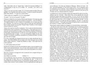 26
señal. Pudo haber sido así: Alguien dijo: "¿Sabe Ud. hermano Goldberg? Yo
verdaderamente sé que eso es la verdad. Sr. Lavinsky, ¿Ud. cómo ve la
situación? "
"Pues yo creo que es la mera verdad. Yo vi el mismo poder de Jehová Dios que
hablaba. Yo vi aquellas ranas salir de la tierra. Y sé que no sucedió hasta que lo
había dicho Moisés. Y sé que eso es Jehová Dios."
"Ahora, todo eso es magnífico. ¿Es Ud. circuncidado?
"Sí señor." "¿Es Ud. un creyente? "Sí señor."
"Entonces cuando Ud. oyó al pastor Moisés aquel día decir: 'Ud. tiene que estar
bajo la sangre porque Dios dijo que la sangre es una SEÑAL.' ¡ ES UNA SEÑAL!
No importa cuanto Ud. cree, o cuanto es circuncidado, eso es el pacto que Dios
dio a Abraham. Por cierto ese es el pacto, pero Ud. tiene que estar identificado
bajo la sangre, porque esa es la señal. Porque El dijo: 'Cuando yo viere la sangre,
entonces pasaré de vosotros'."
Ahora, eso es para un Israelita o cualquiera. Esto es para un denominacional y
también para el que no pertenece a denominaciones. Como quiera que sea, Ud.
tiene que venir por medio de la sangre, ya sea Metodista, Bautista, Presbiteriano,
Pentecostales, sin denominación, o lo que sea; esto es para individuos y Ud. tiene
que identificarse bajo la sangre. Y no vaya únicamente a hablar de esto, sino
recíbalo. í Escúcheme, escúcheme, escúcheme en el Nombre del Señor! Ud. tiene
que venir bajo la sangre.
El no fue responsable por ninguna persona que no estaba identificada bajo la
sangre. Dios había hablado claro en cuanto a esto: Que todo aquel que no estaba
bajo la sangre, perecería. Usando Sus Palabras yo digo: i Todo aquel fuera de
Cristo, perecerá!
"Y ¿cómo puedo entrar en Cristo?
Porque por un Espíritu (no por una estrechada de manos, ni por un registro en los
libros, ni por una denominación. Eso es lo que están tratando de hacer; y puede
ser que tengan éxito), sino por un Espíritu somos todos bautizados en un cuerpo .
. . I Corintios 12:13
Mas aun si nosotros ó un ángel del cielo os anunciare otro evangelio del que os
hemos anunciado,
(dice Pablo) sea anatema. Gálatas 1: 8
Eso es el Mensaje; entre Ud. en Cristo. Ahora fíjese bien. Cualquier persona que
no estaba bajo la señal, Dios no era responsable por ella. Y Dios no es
responsable hoy por ninguna persona, ya sea pequeño o grande, popular o no, rico
o pobre, libre o esclavo, varón o hembra; -El no es responsable por nadie que no
La Señal 23
creo el Mensaje." Ud. tiene que obedecer al Mensaje. Métase en Cristo. Ud.
dice: "Hermano Branham, yo creo todo lo que El dice." Eso es magnífico, pero
eso solamente es leer el mensaje. Tome el Mensaje en su corazón, que Ud. tiene
que tener la señal. Necesita que la misma Vida que estaba en Cristo esté en Ud.
"Cuando viere eso, entonces pasaré de vosotros."
A medida de que vemos las grandes señales del tiempo del fin sobre la tierra hoy,
sabemos que son correctas. Ahora fíjese bien, yo he esperado por esto por
muchísimo tiempo, para darles este mensaje. ¿Ve Ud.? Ud. ha visto las señales
del tiempo del fin, y yo les he predicado y les he mostrado estas cosas por medio
de todo lo que dijo Cristo. ¿Es la verdad? Uds. son testigos de esto. En este
tiempo del fin ya no veo nada que falte por cumplirse. Ud. dice: "¿Y qué de la
marca de la bestia? " Todo aquel que rechaza al Espíritu Santo ya está marcado
por la bestia, el castigo vendrá más adelante.
Ahora Israel, cuando sonaban las trompetas en el año del Jubileo, todo hombre . .
- ¿Se fijó Ud. cómo leyó Cristo allí? Únicamente leyó la mitad de la profecía
porque solamente la primera parte era para aquel tiempo. ¿Ve Ud.? "El Espíritu
del Señor Jehová es sobre mí, porque me ungió Jehová; hame enviado á predica
buenas nuevas á los abatidos . . . A promulgar año de la buena voluntad de
Jehová" (Isaías 61:1-2; Lucas 4:17-20). El no leyó lo demás; colocó el rollo en su
lugar, porque eso era para este tiempo. El únicamente leyó una parte, lo que era
para Su día. Ahora esto es lo que va a ser en este tiempo. Esto es lo que está
diciendo por medio de Su Espíritu a la iglesia hoy día. Ahora es la hora
apropiada. Ahora es el tiempo. ¡ Oh, pueblo, recíbanlo! ¡ RECÍBALO! Por todos
lados vemos las grandes señales del tiempo del fin. En la naturaleza vemos las
señales que nos avisan que el tiempo está a la mano. En cuanto a la iglesia vemos
las señales: Ella está condenada. El tiempo está a la mano y la iglesia está allá en
el mundo. Vemos las señales en los cielos, sobre las aguas y en las naciones, por
todos lados, en el sol, la luna, las estrellas. Vemos la señal del tiempo del fin: El
Espíritu Santo volviendo entre la gente como fue en los días de Lot, así como el
Espíritu Santo obró por medio de aquel cuerpo, lo cual fue Dios manifestado en
CARNE. Y como Dios se manifestaría en Su Novia en este día mostrando la
misma señal . . . Jesús dijo que sería la misma cosa en los últimos días. Nosotros
vemos eso ahora, la misma Columna de Fuego, y aun la ciencia ha tomado Su
fotografía. Vemos pues que las señales del tiempo del fin están a la mano.
Sabemos que estamos en el fin. Y luego viendo eso. Si Ud. lo cree ... Si Ud. no
me cree a mí, crea en la señal, crea la Palabra, porque ambas le hablan de lo que
yo le estoy diciendo. Si no fuera la verdad entonces no había vindicación. Dios
nunca responde a una mentira, El habla según Verdad. Y estas palabras son
testimonio de que les estoy diciendo la verdad. Estas palabras son las que dan
 