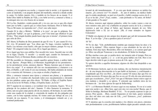 38
mañana y lo recogieron esa noche, y viajaron toda la noche; y al siguiente día
como al mediodía, o un poquito después del mediodía, entraron a donde estaba
la carpa. Un bebito muerto, frío, y tendido en los brazos de su mamá. Y el
Señor Dios habló la Palabra de Vida, y ese bebé revivió y comenzó a llorar; y
lo entregué otra vez a los brazos de su mamá.
201 La Sra. Stadsklev, estaba parada allí y vio eso, por eso es que ella clamó
tanto por su bebé, y quería que yo volara hasta Alemania. Pero el Señor dijo:
"Esa es Mi mano; no reprendas eso". ¿Ven?, uno sabe mejor.
Cuando El le dijo a Moisés: "Háblale a la roca", no que la golpeara. Eso
significaba "hablar", no que la golpeara, ¿ven? Uno tiene que obedecer lo que
El dice. "Pero ningún hombre puede hacer algo por sí mismo", él primero tiene
que oírlo de Dios.
202 Ahora, la Palabra de Dios prometió de que El vive. Y, por cuanto El vive,
Ud. vive. El prometió que: "Las obras que Yo hago, vosotros también las
haréis. Las mismas cosas haréis, sólo que en mayor número, porque Yo voy al
Padre". El conquistó todas las cosas. El es Aquel que detuvo.. .
El es Aquel que hizo esas ardillas. Eso sucedió dos veces. Sucedió una vez allá
en tu lugar, Charlie. Y sucedió - y sucedió aquí, cuando los hermanos, el
Hermano Fred y el Hermano Banks estaban allí con nosotros.
203 Ha sucedido en Alemania, cuando aquellos quince brujos, a ambos lados
de mí, dijeron. ..Porque Billy y el Hermano Arganbright no les permitieron -
no les permitieron verme, entonces dijeron: "Bueno, haremos que el viento se
lleve esa carpa". Y se sentaron allí con sus encantamientos y clamaron a su
dios, el Diablo, y allí venía él con una tormenta. Ahí había alrededor de treinta
mil, o cuarenta mil Alemanes, y esa carpa se alzaba y bajaba así.
Ellos, y entonces tomaron unas tijeras y cortaron una pluma, y la apuntaron
para atrás así. Y estaban ahí, haciendo todos esos encantamientos y diciendo
las tres palabras santas que ellos dicen: "El Padre, el Hijo, el Espíritu Santo:
¡lu-lu-lu-lu-lu-lu! El Padre, el Hijo, el Espíritu Santo: ¡lu-lu-lu! "
204 Y seguían de esa manera, y en realidad vino la tormenta. Seguro. "El es el
príncipe de los poderes del aire", Satanás. Y ellos llamaron la tormenta. Y
ahora, aun esa gran carpa puesta ahí de esa manera, oh hermano, la cual cubría
como una cuadra de la ciudad; y construida de madera de dos pulgadas por
cuatro, con la lona sujetada encima. El viento entró por debajo de eso y la
levantó, de esa manera. Y ese viento, y el relampagueo volando así, y yo
continué predicando.
El Que Está en Vosotros 11
levantó de ahí inmediatamente. ..Y yo creo que desde entonces su médico ha
muerto. ¿Es correcto eso? Yo entend-. . .Sí, aun el médico, un médico Judío
que lo estaba atendiendo, se paró en el pasillo y habló conmigo acerca de él, y
él ya se ha ido. ¿Ven? ¡Vaya, cuánto. . .cuán profundo es Tu amor, oh Señor!
¡Cuán grande es Tu amor!
36 Ahora, tenemos aquí algunos pañuelos, sobre los cuales vamos a orar en
unos minutos más, pero voy a hablarles un poquito acerca de la fe, y entonces
veremos a qué nos dirige el Señor, qué haremos después de eso. Sólo
dejémoselo todo a El, así es mejor. ¡Oh, el estar sentados en lugares
Celestiales!
37 Hablé con algunos de mis amigos hoy después que salí del restaurante Blue
Boar. Y yo les dije: "¿Van a quedarse para el servicio?"
38 "Sí".
39 Yo les dije: "Uds. probablemente tendrán que manejar hasta las doce o la
una de la mañana". Ellos esperan llegar a casa alrededor de las seis de la
mañana. Está muy lejos. Recuerden, ellos son humanos, y se cansan igual que
yo. Ellos van allá por Tennessee y sus alrededores. El Señor los bendiga.
40 Hay muchas cosas que yo podría decir; me tomaría todo el tiempo. Pero no
logro verlos muy seguido, y a - a - a mí me gusta hablar con Uds. Pero si no
logro decirles todo lo que yo pienso acerca de Uds. aquí,...¿Ven?
Yo quiero decirles a aquellos hermanos; algunos de ellos han despedido a sus
iglesias.
41 El Hermano Jackson, aquí en esta mañana, dio esa hermosa interpretación
de - de una lengua desconocida en la que habló un hermano, y confirmando o
respaldando que Eso era Dios. ¿Se dieron cuenta? El nunca dijo que Eso no
estaba incorrecto, El nunca dijo que Eso no era así; El sólo dio una advertencia
para que escuchemos. ¿Ven? ¿Ven? Así que el Hermano Junior estuvo aquí en
esta mañana y despidió a su iglesia. Y entiendo que también otros de los
hermanos de. . .las otras iglesias de aquí de Sellersburg.
42 Y - y el Hermano Ruddell, él estuvo aquí en esta mañana. Yo no sé si están
aquí esta noche o no. ¡Muy bien, aquí está otra vez esta noche! Bueno, que el
Señor le bendiga, Hermano Ruddell. Y Ud... . Yo no puedo expresar lo que yo
pienso. Pero quizás. . .Bien, cuando lleguemos al otro lado, quiero sentarme
por diez mil años con cada uno de Uds., ¿ven? Entonces, ¿ven?, podremos
hablar de todo.
43 Y mientras que la cosecha está madura y los obreros son pocos, entremos
más profundamente a esto, posiblemente hubiera algún pecador sentado cerca.
 