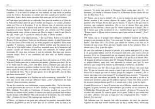 12
Posiblemente hubiera alguien que en esta noche puede cambiar el curso por
completo. Y si no fuera el tiempo en esta mañana, en esta noche se podrían
cerrar los Libros. Recuerden, no entrará uno más cuando esos nombres sean
redimidos. Antes, ahora, todos escuchen bien antes que yo lea la Escritura.
44 Todo aquel que habría de ser redimido, Dios puso su nombre en el Libro de
la Vida del Cordero antes de que el mundo aun llegara a ser creado. ¿Cuántos
saben eso? Eso es la Escritura. Y en los últimos días, el anticristo será tan
parecido a la cosa real, la Iglesia real, todo así como fue Judas, a tal grado que
engañaría al mismo Elegido si fuera posible. ¿Es correcto eso? Pero ningún
hombre puede venir a Jesús a menos que Dios lo traiga, y todo lo que Dios le
dio a El, vendrá a El. Y cuando El tome ese Libro, el último nombre.. .
45 ¿Ven?, todos en la edad Luterana, El los sacó fuera. Todos en la edad de
Wesley, El los sacó fuera. Todos en las diferentes edades, la edad Pentecostal,
El los saca fuera. Ellos están acá, no serán juzgados con aquellos. Ellos serán
raptados. Y entonces, cuando salga el último nombre que fue puesto en el
Libro de la Vida del Cordero, el cual fue inmolado antes de la fundación del
mundo; cuando ese último nombre haya sido redimido, Su trabajo queda
terminado, El viene para reclamar lo que ha redimido. Eso hace que nuestro
corazón sangre. Pero sí eso continuara mil años más, no habría ninguno
redimido.
Y ninguno puede ser redimido a menos que haya sido puesto en el Libro de la
Vida del Cordero antes de la fundación del mundo. ¿Quiénes son ellos? Yo no
lo sé. Nadie más lo sabe, ¿ven?, sólo Dios. Estoy confiando que cada uno de
nosotros, que nuestros nombres estaban en ese Libro. Si el mío estaba allí, yo
estoy seguro de estar allá; si no estaba, no estaré allá. Eso es todo. ¿Ven?, eso,
eso depende de Dios. "No es del que quiere, no es del que corre, sino de Dios
que tiene misericordia". ¿Ven?
46 Ahora, acerquémonos a la Palabra con toda reverencia y sinceridad. Y yo
creo que esa es una cosa que debemos hacer, ¿ven? ¡Dejémonos de tanta
tontería! ¡Sean reverentes, sinceros!
Yo me doy cuenta de esas confesiones a veces cuando ellos. . En la televisión,
cuando presentaron los servicios de Billy Graham, no tengo nada en contra de
Billy Graham. Pero allá en California, el hombre predicó un maravilloso
mensaje esa última noche; predicó la misma cosa que yo prediqué aquí no hace
mucho tiempo, sobre Daniel: "Has sido pesado en la balanza y has sido hallado
falto". ¿Cuántos lo vieron? Me supongo que muchos de Uds.
47 Miren, ¿se fijaron en esa gente que venía por los pasillos, mascando chicle,
riéndose, pegándose el uno al otro? Eso no es caminar entre la Vida y la
El Que Está en Vosotros 37
entonces. Yo pensé que quizás el Hermano Mann estaba aquí, pero él. . .El
hermano, ¿no estaba el Hermano Evans? Sí, el Hermano Evans estaba allí esa
vez. Sí. Muy bien. Y, sí.
197 Noten, ¿no es esa la verdad? ¿No es esa la manera en que sucedió? Las
lluvias cesaron y los vientos dejaron de soplar. ¿Qué fue eso? ¿Con mi
palabra? ¡No! Porque El me dijo que lo hiciera. Y mayor es El que está en
nosotros, que cualquier naturaleza. ¿No es ese el mismo Dios que podía
aplacar las olas del mar, y hacer que los vientos regresaran a su lugar? ¿No es
El el mismo que podía oscurecer el sol, y también hacer que el sol brillara?
"Porque mayor es El que está en vosotros, que el que está en el mundo". ¿Ven?
Muy bien.
198 Ahora, ese es el porqué estos milagros verdaderos pueden ser hechos,
porque es una promesa de Dios: "Las cosas que Yo hago, vosotros también las
haréis", San Juan 14:12. El, Cristo, que calmó los vientos y las olas, es el
Creador de esas cosas. El es aún tan Creador como lo fue entonces. El es el
mismo ayer, y hoy, y por los siglos.
El sanó a los enfermos y destruyó el pecado, y lo cambió todo para Ud., y vino
a Ud. para poder habitar con Ud. El conquistó todo esto, para venir a vivir en
nosotros. El es ese Conquistador que ya conquistó estas cosas; lo probó en las
Escrituras, regresó y conquistó todo y le probó a Ud. que El es el mismo Dios.
¡Y después de mil novecientos años [El Hermano Branham toca cinco veces en
el púlpito.-Editor], aquí está, aún haciendo la misma cosa que El hizo
entonces, que conquistó la muerte, la enfermedad, el infierno, y la tumba!
199 Este Cristo, este "El", El es el que está en Ud. El es Cristo. Así como Juan
dijo: "El que en vosotros está, mayor es que el que está en el mundo". ¡Ese era
Cristo! El es mayor que todo el mundo porque El conquistó al mundo, y El es
mayor que todas esas cosas porque El lo conquistó para nosotros. "Y nosotros
somos más que vencedores por medio de Aquel que nos amó y se dio a Sí
mismo por nosotros", para que El pudiera regresar y hacer Sus obras a través
de nosotros, para probarnos que El es el mismo ayer, y hoy, y por los siglos.
Cuando El estuvo en la tierra El probó que era el Mesías, cuando estuvo entre
la gente. El podía discernir los pensamientos que estaban en sus corazones. Y
la Biblia dijo, Moisés dijo que "El sería un profeta". ¿Correcto? El conocía los
secretos del corazón. El conocía quién era la gente. Sabía lo que estaba mal
con ellos. ¿Hemos visto que se haga eso? [La congregación dice: "Amén".-
Editor] ¡Vez tras vez!
200 Sabemos que los muertos han sido levantados, de entre los muertos.
Algunos de ellos han estado muertos por un día y medio. Pues, murió una
 