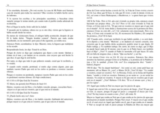 14
Y les enseñaba, diciendo: ¿No está escrito: La casa de Mi Padre será llamada
casa de oración para todas las naciones? Mas vosotros la habéis hecho cueva
de ladrones.
Y lo oyeron los escribas y los principales sacerdotes, y buscaban cómo
matarle; porque le tenían miedo, por cuanto todo el pueblo estaba admirado de
su doctrina.
Pero al llegar la noche, Jesús salió de la ciudad.
Y pasando por la mañana, (ahora eso ya es otro día), vieron que la higuera se
había secado desde las raíces.
En menos de veinticuatro horas, el milagro había acontecido, después de que
El le había dicho: "Ningún hombre comerá". Parecía que nada estaba
sucediendo, en ese momento; pero para el día siguiente, ya estaba seca.
Entonces Pedro, acordándose, le dijo: Maestro, mira, la higuera que maldijiste
se ha secado.
Respondiendo Jesús, les dijo: Tened fe en Dios.
Porque de cierto os digo que cualquiera que dijere a este monte: Quítate y
échate en el mar, y no dudare en su corazón, sino creyere que será hecho lo
que dice, lo que diga le será hecho.
Por tanto, os digo que todo lo que pidiereis orando, creed que lo recibiréis, y
os vendrá.
Y cuando estéis orando, perdonad, sí tenéis algo contra alguno, para que
también vuestro Padre que está en los cielos os perdone a vosotros vuestras
ofensas.
Porque si vosotros no perdonáis, tampoco vuestro Padre que está en los cielos
os perdonará vuestras ofensas. (Es bajo condiciones).
63-1110 (v) El Que Está En Vosotros
52 Ahora, me gustaría leer Primera de Juan 4:4:
Hijitos, vosotros sois de Dios, y los habéis vencido; porque...(escuchen bien). .
.mayor es el que está en vosotros, que el que está en el mundo.
63-1110 (v) El Que Está En Vosotros
53 ¿Puedo leerlo otra vez?, bien:
Hijitos, vosotros sois de Dios, y los habéis vencido; (hablando del anticristo),
porque mayor es el que está en vosotros, que el que está en el mundo.
El Que Está en Vosotros 35
obras de Cristo serían hechas a través de Ud., la Vida de Cristo viviría a través
de Ud. Las obras que El hizo, la vida que El vivió, y todo lo demás viviría en
Ud.; así como si fuera Shakespeare, o Beethoven, o - o quien fuera que viviera
en Ud.
188 Si Su Vida.. Pero si Ud. aún está viviendo su propia vida, entonces estará
haciendo sus propias obras. ¿Ve Ud.? Pero si Ud. está viviendo la Vida de
Cristo, si Cristo está en Ud., "El que está en vosotros es mayor que el que está
en el mundo". Si Ud. tiene dudas y frustraciones acerca de la promesa de Dios,
entonces Cristo no está allí; ¿ve?, Ud. solamente está emocionado. Pero si la
Vida, si Cristo está viviendo en Ud., El reconocerá Su Palabra y El cumplirá
Su promesa. ¿Ven? El lo hará.
189 "Cuando oréis, creed que recibiréis lo que habéis pedido, y os será dado.
Si le dijereis a este monte: `Muévete', y no dudareis en vuestro corazón, sino
creyereis que lo que habéis dicho acontecerá, podréis tener lo que digáis. El
Padre trabaja, y Yo también trabajo. De cierto, de cierto os digo, que el Hijo
no puede hacer nada de Sí mismo; sino lo que ve al Padre hacer, eso también
hace el Hijo". ¿Ven? Y cuando el Padre le mostraba a El qué hacer; El salía
allí sin falla de ninguna clase, y decía: "Que sea hecho", y así fue.
Y ese mismo Cristo vive en Ud. El vive en nosotros. Entonces Sus obras
nosotros las haremos, porque Cristo es la Palabra, y la promesa de la Palabra le
trae a Ud. la sanidad. ¿Creen Uds. eso? [La congregación dice: "Amén".-
Editor] ¡Seguro!
190 El dijo: "No los dejaré huérfanos". Así como yo oré, como pedí hace un
momento, allí en Mateo 24, ¿ven?, o Mateo 28:20. ¿Ven? El dijo: "Yo vendré
a vosotros, estaré en vosotros. Yo", la Persona, Cristo, en la forma del Espíritu
Santo, "vendré y viviré en vosotros. Entonces ya no serán su - ya no serán los
mismos. Yo estaré en vosotros. Y mayor es El que está en vosotros que el que
está en el mundo". ¿Ven? Hebreos 13:8 dice: "El es el mismo ayer, y hoy, y
por los siglos".
191 Aquel que estaba en Noé era mayor que los juicios de agua.
Y Aquel que está en Uds. es mayor que los juicios de fuego. ¿Ven? El que está
en Uds. es mayor, porque El pagó el juicio y conquistó el Juicio por Uds.
¿Ven? No hay temor en cuanto a esto. ¿Ven?, allí están. Sí.
Mayor es Aquel que estaba en Noé que el que estaba en los juicios de agua que
destruyeron al mundo incrédulo. Porque Noé creyó. Y mayor era el que estaba
en él, el cual creyó en Aquel que habló con él, que el que estaba en el mundo.
Y Noé se escapó de todo el juicio porque la Palabra de Dios era mayor que
 