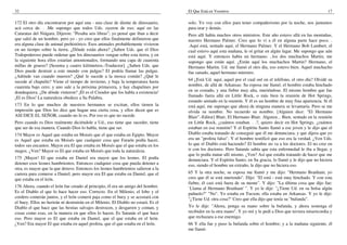 32
172 El otro día encontraron por aquí una - una clase de diente de dinosaurio,
acá cerca de. . .Me supongo que todos Uds. oyeron de eso; aquí en las
Cataratas del Niágara. Dijeron: "Pesaba seis libras"; yo pensé que iban a decir
que salió de un hombre, pero yo - yo creo que ellos finalmente definieron que
era alguna clase de animal prehistórico. Esos animales probablemente vivieron
en un tiempo sobre la tierra. ¿Dónde están ahora? ¿Saben Uds. que el Dios
Todopoderoso puede ordenar que los dinosaurios vengan sobre esta tierra, y en
la siguiente hora ellos estarían amontonados, formando una capa de cuarenta
millas de grueso? [Sesenta y cuatro kilómetros.-Traductor]. ¿Saben Uds. que
Dios puede destruir a este mundo con pulgas? El podría llamar las pulgas.
¿Adónde van cuando mueren? ¿Qué le sucede a la mosca común? ¿Qué le
sucede al chapulín? Viene el tiempo de invierno, y baja la temperatura hasta
cuarenta bajo cero; y uno sale a la próxima primavera, y hay chapulines por
dondequiera. ¿De dónde vinieron? ¡El es el Creador que los habla a existencia!
¡El es Dios! La naturaleza obedece a Su Palabra.
173 En lo que muchos de nuestros hermanos se excitan, ellos tienen la
impresión que Dios les dice que hagan una cierta cosa, y ellos dicen que es
ASI DICE EL SEÑOR, cuando no lo es. Por eso es que no sucede.
Pero cuando es Dios realmente diciéndole a Ud., eso tiene que suceder, tiene
que ser de esa manera. Cuando Dios lo habla, tiene que ser.
174 Mayor es Aquel que estaba en Moisés que el que estaba en Egipto. Mayor
es Aquel que estaba en Moisés que cualquier cosa que Faraón podía hacer,
todos sus encantos. Mayor era El que estaba en Moisés que el que estaba en los
magos. ¿Ven? Mayor es El que estaba en Moisés que toda la naturaleza.
175 ¡Mayor! El que estaba en Daniel era mayor que los leones. El podía
detener esos leones hambrientos. Entonces cualquier cosa que pueda detener a
otra, es mayor que la que detuvo. Entonces los leones hambrientos salieron a la
carrera para comerse a Daniel; pero mayor era El que estaba en Daniel, que el
que estaba en el león.
176 Ahora, cuando el león fue creado al principio, él era un amigo del hombre.
Es el Diablo el que lo hace hacer eso. Correcto. En el Milenio, el lobo y el
cordero comerán juntos, y el león comerá paja como el buey y se acostará con
el buey. Ellos no herirán ní destruirán en el Milenio. El Diablo no estará. Es el
Diablo el que hace que las bestias salvajes destrocen, y desgarren y coman, y
cosas como esas, en la manera en que ellos lo hacen. Es Satanás el que hace
eso. Pero mayor es El que estaba en Daniel, que el que estaba en el león.
¿Ven? Era mayor El que estaba en aquel profeta, que el que estaba en el león.
El Que Está en Vosotros 17
solo. Yo voy con ellos para tener compañerismo por la noche, nos juntamos
para orar y demás.
Pero allí había muchos otros ministros. Este año estuvo allá en las montañas,
nuestro Hermano Palmer. Creo que lo vi a él en alguna parte hace poco. .
.Aquí está, sentado aquí, el Hermano Palmer. Y el Hermano Bob Lambert, el
cual estuvo aquí esta mañana, le oí gritar en algún lugar. Me supongo que aún
está aquí. Y entonces había un hermano. ..los dos muchachos Martin, me
supongo que están aquí. ¿Están aquí los muchachos Martin? Hermano, el
Hermano Martin. Ud. me llamó el otro día, eso estuvo bien. Aquel muchacho
fue sanado, aquel hermano ministro.
64 ¿Está Ud. aquí, aquel por el cual oré en el teléfono, el otro día? Olvidé su
nombre, de allá de Arkansas. Su esposa me llamó; el hombre estaba hinchado
en su costado, y una fiebre muy alta, muriéndose. El mismo hombre que fue
llamado fuera allá en Little Rock, o más bien la reunión de Hot Springs,
estando sentado en la reunión. Y él es un hombre de muy fina apariencia. Si él
está aquí, me supongo que ahora de ninguna manera se levantaría. Pero se me
olvida su nombre. No recuerdo su nombre. [Alguien dice: "El Hermano
Blair".-Editor] Blair, El Hermano Blair. Alguien... Bien, sentado en la reunión
en Little Rock, ¿cuántos estaban. . .?, quiero decir en Hot Springs, ¿cuántos
estaban en esa reunión? Y el Espíritu Santo llamó a ese joven y le dijo que el
Diablo estaba tratando de conseguir que él me denunciara, y que dijera que yo
era un "profeta falso". Y el hombre testificó que eso era la verdad. ¿Ven Uds.
lo que el Diablo está haciendo? El hombre no va a los doctores. El no cree en
ir con los doctores. Pero Satanás sabía que esta enfermedad le iba a llegar, y
que lo podía matar allí mismo. ¿Ven? Así que estaba tratando de hacer que me
denunciara. Y el Espíritu Santo, en Su gracia, lo llamó y le dijo que no hiciera
eso, siendo el hombre un extraño, le dijo que no hiciera eso.
65 Y la otra noche, su esposa me llamó y me dijo: "Hermano Branham, yo
creo que él se está muriendo". Dijo: "El está - está muy hinchado. Y con esta
fiebre, él casi está fuera de su mente". Y dijo: "La última cosa que dijo fue:
`Llama al Hermano Branham' ". Y yo le dije: "¿Tiene Ud. en su bolsa algún
pañuelo?" "No". Yo estaba en Tucson; ella estaba en Arkansas. Y yo le dije:
"¿Tiene Ud. otra cosa?" Creo que ella dijo que tenía su "bufanda".
Yo le dije: "Ahora, ponga su mano sobre la bufanda, y ahora sostenga el
recibidor en la otra mano". Y yo oré y le pedí a Dios que tuviera misericordia y
que rechazara a ese enemigo.
66 Y ella fue y puso la bufanda sobre el hombre; y a la mañana siguiente, él
me llamó.
 