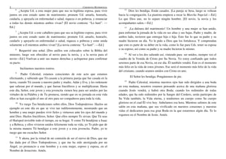 2 CEREMONIA MATRIMONIAL
6
¿Acepta Ud. a esta mujer para que sea su legítima esposa, para vivir
juntos en este estado santo de matrimonio; promete Ud. amarla, honrarla,
cuidarla, y apoyarla en enfermedad o salud, riqueza o en pobreza, y renunciar
a todas las demás mientras ambos vivan? [El novio contesta: “Lo haré”. —
Ed.]
7
¿Acepta Ud. a este caballero para que sea su legítimo esposo, para vivir
juntos en este estado santo de matrimonio; promete Ud. amarlo, honrarlo,
cuidarlo y apoyarlo en enfermedad o salud, riqueza o pobreza y estar unida
solamente a él mientras ambos vivan? [La novia contesta: “Lo haré”. —Ed.]
8
Requeriré una señal. [Dos anillos son colocados sobre la Biblia del
ministro, luego son ofrecidos al novio para la novia, y a la novia para el
novio—Ed.] Vuelvan a unir sus manos derechas y acérquense para confirmar
su pacto.
Inclinemos nuestros rostros.
9
Padre Celestial, estamos conscientes de este acto que estamos
efectuando, y sabiendo que Tú casaste a la primera pareja que fue casada en la
tierra, cuando Tú casaste a nuestro padre y madre, Adán y Eva, y les ordenaste
que salieran por el mundo, y que fueran fructíferos y se multiplicaran. Hasta
este día, Señor, este joven y esta jovencita vienen hoy para ser unidos por las
virtudes de tu Palabra y de Tu promesa, siendo que en su jornada en esta vida
ellos se han escogido el uno al otro para ser compañeros para toda la vida.
10
Yo ruego Tus bendiciones sobre ellos, Dios Todopoderoso. Hazlos un
ejemplo en este día en que se vive tan indiferentemente, mostrando que un
hombre y una mujer pueden vivir fieles y virtuosos ante los ojos del mundo y
ante Dios. Hazlos fructíferos, Señor. Que ellos siempre Te sirvan. Que Tú seas
el Huésped invisible todo el tiempo, en su hogar. Y como Tú bendijiste a Isaac
y a Rebeca, y ellos vivieron unidos felizmente toda su vida, yo Te pido que de
la misma manera Tú bendigas a este joven y a esta jovencita. Padre, yo te
ruego que me escuches Señor.
11
Y ahora, por la virtud de mi comisión de ser el siervo de Dios, que me
fue dada por el Dios Todopoderoso, y que me ha sido atestiguada por un
Ángel, yo pronuncio a este hombre y a esta mujer, esposo y esposa, en el
Nombre de Jesucristo. Amén.
3
12
Dios les bendiga. Están casados. [La pareja se besa, luego se voltean
hacia la congregación. La pianista empieza a tocar la Marcha Nupcial.—Ed.]
Lo que Dios une, no lo separe ningún hombre. [El novio, la novia y los
acompañantes salen.—Ed.]
13
¡La dulzura del matrimonio! Un hombre y una mujer se han unido,
para enfrentar la jornada de la vida en sus altas y sus bajas. Padre y madre, de
ambos lado, tuvieron que entregar hijo e hija. Esto fue lo que su padre y su
madre hicieron un día. Yo le pido a Dios que los fortalezca. Y comprendan
que esto es parte de su deber en la vida, como lo fue para Uds. tener su esposa
o su esposo, así como su padre y su madre hicieron lo mismo.
14
Al ver a los dos saliendo así, viniendo para ser unidos, siempre veo el
cuadro de la Venida de Cristo por Su Novia. Yo estoy confiando que todos
seremos parte de esa Novia, en ese día. Él también vendrá. Este es el momento
más feliz en la vida de estos jóvenes. Ese será el momento más feliz de la vida
del cristiano, cuando seamos unidos con Cristo en uno.
El Señor les bendiga. Pongámonos de pie.
15
Padre Celestial, mientras nuestros ojos han sido dirigidos a una boda
en esta mañana, nosotros estamos pensando acerca de una mañana gloriosa
cuando Jesús vendrá, y habrá otra Boda; cuando los redimidos de todas
edades, que ha sido redimidos por la Sangre del Cordero, serán partícipes de
Su Vida también, la Vida eterna, y tendremos un cuerpo como Su cuerpo
glorioso en el cual Él vive hoy. Anhelamos esa hora. Mientras salimos de este
salón en esta mañana, que sea vivificado en nuestros corazones y nuestras
vidas el dedicarnos para esa gran Boda en la que estaremos algún día. Te lo
rogamos en el Nombre de Jesús. Amén.
 