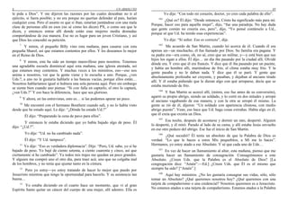 2 UN ABSOLUTO
le pida a Dios”. Y me dijeron las razones por las cuales deseaban no ir al
ejército, si fuera posible; y no era porque no querían defender al país, harían
cualquier cosa. Pero el asunto es que si iban, estarían juntándose con una mala
clase de personas allá en esos (no sé cómo les dicen) PX, o como sea que le
dicen, y entonces entrar allí donde están esas mujeres media desnudas
comportándose de esa manera. Ese no es lugar para un joven Cristiano, y así
que Dios les concedió su petición.
7
Y miren, el pequeño Billy vino esta mañana, para casarse con esta
pequeña Sharol, así que estamos contentos por ellos. Y les deseamos lo mejor
en el Reino de Dios.
8
Y miren, este ha sido un tiempo maravilloso para nosotros. Tenemos
una agradable escuela dominical aquí esta mañana, una iglesia atestada, así
que estamos muy contentos. Y muchas veces a los ministros, eso—eso nos
anima a nosotros, ver que la gente viene y lo escucha a uno. Porque, ¿ven
Uds.?, a uno no le gustaría hablarle a las bancas vacías, porque ellos están…
Nosotros hablaríamos igual si hubiera una sola persona aquí. Pero sin embargo
se siente bien cuando uno piensa: “Si este falla en captarlo, el otro lo captará,
¿ven Uds.?” Y eso hace la diferencia, hace que sea glorioso.
9
Y ahora, en las entrevistas, esto es… si las podemos apurar un poco.
10
Me encontré con el hermano Boutliere cuando salí, y no lo había visto
desde que he estado aquí. Le dije: “¿Dónde ha estado Ud.?”
Él dijo: “Preparando la cena de pavo para ellos”.
Y entonces le estaba diciendo que yo había bajado algo de peso. Él
dijo: “¿Ud.?”.
Yo dije: “Ud. no ha cambiado nada”.
Él dijo: “Y Ud. tampoco”.
11
Yo dije: “Eso es verdadera diplomacia”. Dije: “Pero, Ud. sabe, yo sí he
bajado de peso. Yo bajé de ciento setenta, a ciento cuarenta y cinco, así que
ciertamente sí he cambiado”. Ya todos mis trajes me quedan un poco grandes.
Y alguien me compró uno el otro día, para traer acá; uno que no colgaba mal
de los hombros, y no tenía que ajustar tanto en la cintura.
12
Pero yo estoy—yo estoy tratando de hacer lo mejor que puedo por
Jesucristo mientras que tengo la oportunidad para hacerlo. Y su asistencia tan
buena…
13
Yo estaba diciendo en el cuarto hace un momento, que vi al gran
Espíritu Santo quitar un cáncer del cuerpo de una mujer, allí adentro. Ella es
27
Yo dije: “Con todo mi corazón, doctor, yo creo cada palabra de ello”.
162
¿Qué es? Él dijo: “Desde entonces, Cristo ha significado más para mí.
Porque, hacer eso para aquella mujer”, dijo, “fue una paradoja. No hay duda
que gente común no creería eso, pero”, dijo, “Yo pensé contárselo a Ud.,
porque sé que Ud. ha tenido esas experiencias”.
Yo dije: “Sí señor. Eso es correcto”, dije.
163
Me acuerdo de San Martin, cuando leí acerca de él. Cuando él era
apenas un—un muchacho, él fue llamado por Dios. Su familia era pagana. Y
su padre era—era como, oh, no sé, creo que un militar, y—y está bien que sus
hijos los sigan a ellos. Él dijo… un día iba pasando por la ciudad allí. Olvidé
dónde era. Y creo que él era francés. Y dice que él iba pasando por un puente,
y había un hombre allí, muriéndose de frío, el clima estaba muy frío. Y la
gente pasaba y no le daban nada. Y dice que él se paró. Y gente que
absolutamente profesaba ser creyente, y pasaban, y dejaban al anciano tirado
allí. Y él estaba pidiendo que le dieran algo con qué arroparse, decía que se
estaba muriendo de frío.
164
Y San Martin se acercó allí, (miren, eso fue antes de su conversión),
agarró su propio abrigo, siendo un soldado, y lo cortó en dos mitades y arropó
al anciano vagabundo de esa manera, y con la otra se arropó él mismo. La
gente se rió de él, dijeron: “Un soldado con apariencia chistosa, con medio
abrigo puesto”. Vean, eso hace que Ud. haga cosas extrañas. Había algo en él,
que él creía que existía un Dios.
165
Esa noche, después de acostarse y dormir un rato, despertó. Alguien
lo despertó, y él miró. Parado al lado de su cama, y allí estaba Jesús envuelto
en ese otro pedazo del abrigo. Ese fue el inicio de San Martin.
166
¿Qué sucedió? Él tenía un absoluto de que la Palabra de Dios es
verdad. “Lo que le haces a estos Mis pequeñitos, a Mí me lo haces”.
Hermanos, yo estoy atado a ese Absoluto. Y sé que cada uno de Uds…
167
En vez de hacer un llamamiento al altar, esta mañana, pienso que me
gustaría hacer un llamamiento de consagración. Consagrémonos a este
Absoluto. ¿Creen Uds. que la Palabra es el Absoluto de Dios? [La
congregación dice: “Amén”.—Ed.] ¿Creen Uds. que Él es el mismo que
siempre ha sido? [“Amén”.]
168
Aquí hay ministros. ¿No les gustaría consagrar sus vidas, sólo, sólo
tomar un Absoluto? ¿Qué queremos nosotros hoy? ¿Qué queremos con una
tarjeta de compañerismo o una credencial? Nosotros queremos es a Jesucristo.
No estamos atados a una tarjeta de compañerismo. Estamos atados a la Palabra
 
