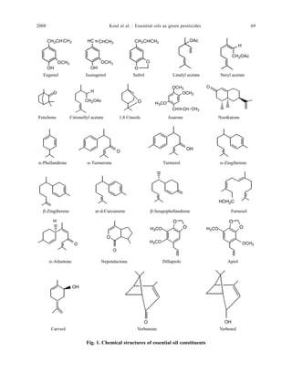 2008 Koul et al. : Essential oils as green pesiticides 69
Fig. 1. Chemical structures of essential oil constituents
 