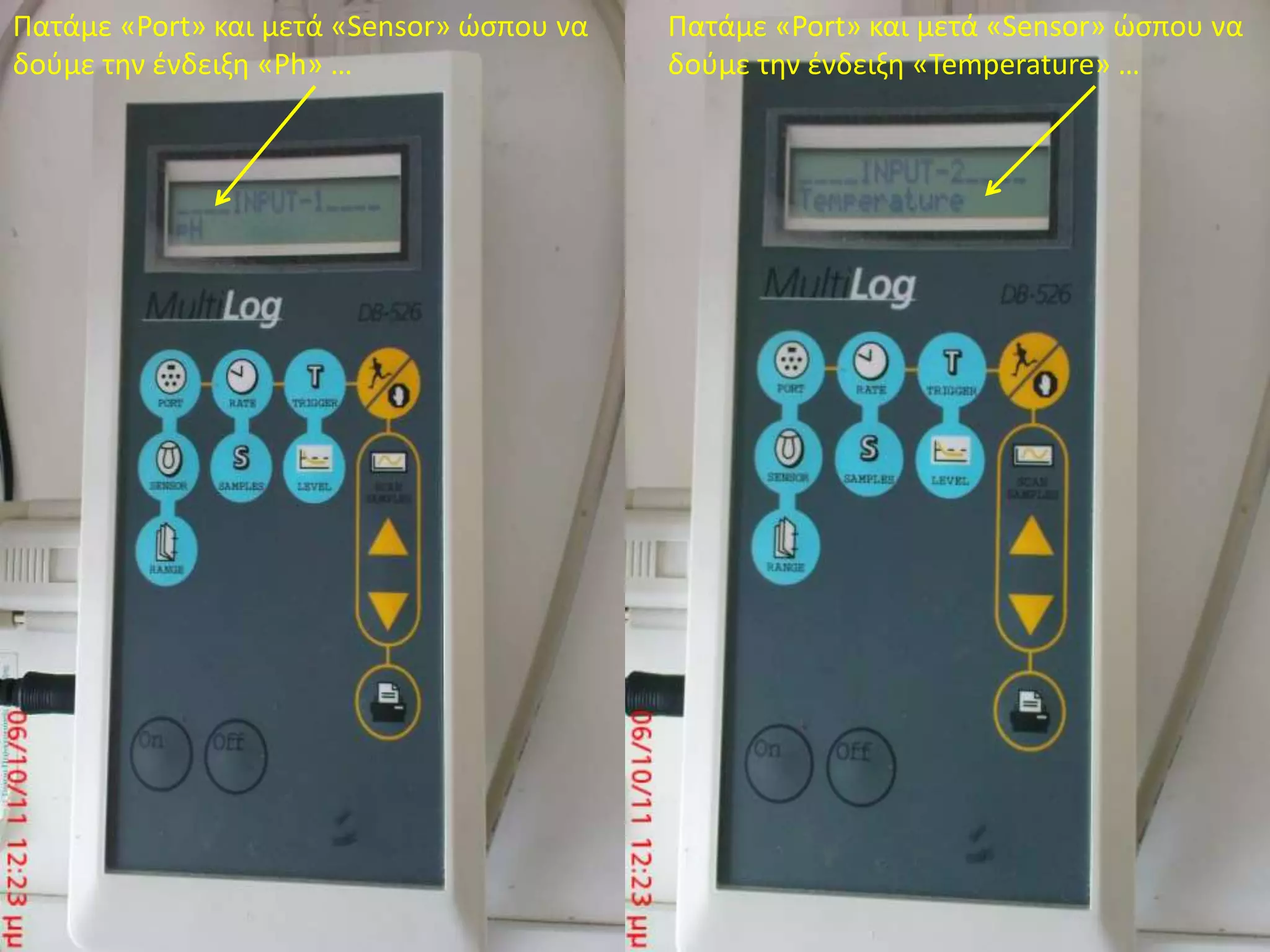 Πατάμε «Port» και μετά «Sensor» ώσπου ναδούμε την ένδειξη «Ph» …Πατάμε «Port» και μετά «Sensor» ώσπου ναδούμε την ένδειξη «Temperature» …