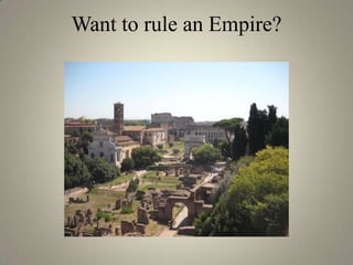 Want to rule an Empire? 