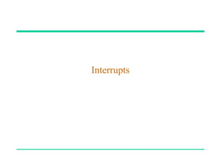 Interrupts
 