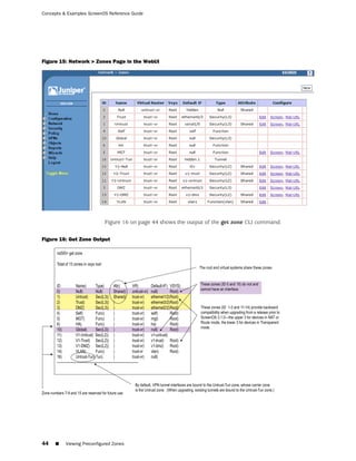 Concepts & Examples ScreenOS Reference Guide




Figure 15: Network > Zones Page in the WebUI




                            Figure 16 on page 44 shows the output of the get zone CLI command.

Figure 16: Get Zone Output




44   ■    Viewing Preconfigured Zones
 