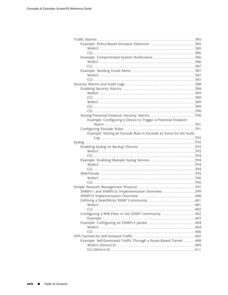 Concepts & Examples ScreenOS Reference Guide




                               Traffic Alarms ..............................................................................................385
                                   Example: Policy-Based Intrusion Detection ...........................................385
                                        WebUI ............................................................................................385
                                        CLI ..................................................................................................386
                                   Example: Compromised System Notification ........................................386
                                        WebUI ............................................................................................386
                                        CLI ..................................................................................................387
                                   Example: Sending Email Alerts .............................................................387
                                        WebUI ............................................................................................387
                                        CLI ..................................................................................................387
                               Security Alarms and Audit Logs ...................................................................388
                                   Enabling Security Alarms ......................................................................388
                                        WebUI ............................................................................................389
                                        CLI ..................................................................................................389
                                        WebUI ............................................................................................389
                                        CLI ..................................................................................................389
                                        CLI ..................................................................................................390
                                   Setting Potential-Violation Security Alarms ...........................................390
                                        Example: Configuring a Device to Trigger a Potential-Violation
                                              Alarm .......................................................................................391
                                   Configuring Exclude Rules ....................................................................391
                                        Example: Setting an Exclude Rule to Exclude an Event for the Audit
                                              Log ...........................................................................................392
                               Syslog ..........................................................................................................392
                                   Enabling Syslog on Backup Devices ......................................................393
                                        WebUI ............................................................................................393
                                        CLI ..................................................................................................394
                                   Example: Enabling Multiple Syslog Servers ...........................................394
                                        WebUI ............................................................................................394
                                        CLI ..................................................................................................394
                                   WebTrends ...........................................................................................395
                                        WebUI ............................................................................................396
                                        CLI ..................................................................................................396
                               Simple Network Management Protocol .......................................................397
                                   SNMPv1 and SNMPv2c Implementation Overview ...............................399
                                   SNMPv3 Implementation Overview ......................................................400
                                   Defining a Read/Write SNMP Community .............................................401
                                        WebUI ............................................................................................401
                                        CLI ..................................................................................................402
                                   Configuring a MIB Filter in the SNMP Community ................................402
                                        Example .........................................................................................403
                                   Example: Configuring an SNMPv3 packet .............................................404
                                        WebUI ............................................................................................404
                                        CLI ..................................................................................................406
                               VPN Tunnels for Self-Initiated Traffic ...........................................................407
                                   Example: Self-Generated Traffic Through a Route-Based Tunnel ...........408
                                        WebUI (Device-A) ...........................................................................409
                                        CLI (Device-A) .................................................................................411




xxiv   ■   Table of Contents
 