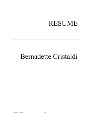 RESUME
Bernadette Cristaldi
Bernadette Cristaldi Page 1
 