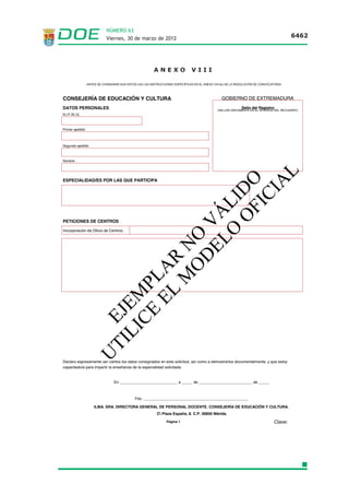 NÚMERO 63
            Viernes, 30 de marzo de 2012                                                  6454




                        ANEXO V
                         ANEXO V
CENTROS DE LA CONSEJERÍA DE EDUCACIÓN Y CULTURA DEL
GOBIERNO   DE    EXTREMADURA     DE ATENCIÓN    EDUCATIVA
PREFERENTE Y CLASIFICADOS COMO DE ESPECIAL DIFICULTAD POR
TRATARSE DE DIFÍCIL DESEMPEÑO
                                  PROVINCIA DE BADAJOZ
         NOMBRE DEL CENTRO                      LOCALIDAD                    Fecha
C.E.E. Los Angeles                                Badajoz                01/05/1991
C.P. “Cerro de Reyes”                               Badajoz                01/05/1991
C.P. Leopoldo Pastor Sito                         Badajoz                01/09/2007
C.P. “Manuel Pacheco”                               Badajoz                01/09/2002
C.P. “Ntra Sra de Fátima”                           Badajoz                01/05/1991
C.P. “Santa Engracia”                               Badajoz                01/05/1991
C.P. “San Pedro de Alcántara”                       Badajoz                01/09/2002
C.P. Pedro de Torres Amilla              Bohonal de los Montes           01/05/1991
C.P. Ntra. Sra. de La Paz”                    Cardenchosa (La)            01/05/1991
C.P. Faustino Plaza Guijarro            Helechosa de los Montes          01/05/1991
C.E.E. Ntra. Sra. de Aguasantas          Jerez de los Caballeros         01/05/1991
C.P. Antonio Machado                               Mérida                01/09/2002
C.E.E. Casa de la Madre                            Mérida                01/05/1991
C.E.E. Emérita Augusta                             Mérida                01/05/1991
C.P. “José Mª. Calatrava”                            Mérida                01/09/2007
C.P. Piedra la Huerta”                            Nava (La)               01/05/1991
C.P. San Antonio Abad                             Peloche                01/05/1991
C.P. “El Cristo”                          Villanueva de la Serena          01/09/2004
C.P. Ntra. Sra. de la Antigua             Villarta de los Montes         01/05/1991
C.E.E. Antonio Tomillo                             Zafra                 01/05/1991

                                  PROVINCIA DE CÁCERES
          NOMBRE DEL CENTRO                    LOCALIDAD                      Fecha
C.P. “Los Dólmenes”                         Aceña de la Borrega      01/05/1991 a 31/08/2007
C.P. San Ramón Nonato                              Azabal                 01/05/1991
C.P. San Miguel                            Barquilla de Pinares           01/05/1991
C.P. “Gabriel y Galán”                              Cáceres                 01/09/2002
I.E.S. “Al-Qázeres”                                 Cáceres                 01/09/2003
I.E.S. “Gregorio Marañón”                      Caminomorisco                01/09/2004
C.P. “La Cuesta”                                    Cerezo           01/05/1991 a 31/08/2008
C.E.I. Bambi                                    Fragosa, La        01/05/1991 a 31/08/2001
C.P. Ntra. Sra de la Candelaria            Fresnedoso de Ibor             01/05/1991
C.P. San Pedro Ad-Vincula                         Huélaga                 01/05/1991
I.E.S. “Maestro Gonzalo Korreas”               Jaraíz de la Vera            01/09/2002
C.P. “Francisco Parra”                         Losar de la Vera             01/09/2003
IESO “Arturo Plaza”                            Losar de la Vera             01/09/2002
C.P. Santiago Apóstol                           Marchagaz                 01/05/1991
C.P. “La Paz”                                      Plasencia                01/09/2002
C.P. “San Miguel Arcángel”                         Plasencia                01/09/2003
C.P. San Miguel Arcángel                  Robledillo de la Vera           01/05/1991
C.P. “Virgen del Pilar”                    Sta. María de las Lomas         01/05/1991
C.P. “Paloma Esteban Villamarín”           Talaveruela de la Vera          01/05/1991
C.E.I.P. Juan Güell                              Talayuela               01/09/2009
C.P. “Gonzalo Encabo”                              Talayuela               01/09/2002
I.E.S. “San Martín”                                Talayuela               01/09/2002
I.E.S.O. “Gabriel García Márquez”                    Tietar                01/09/2006
C.P. “Ntra. Sra de las Nieves”                   Valdemorales              01/05/1991
C.P. “Francisco Segur Panadero”                 Vegas de Coria             01/05/1991
C.P. Ntra. Sra. del Rosario                 Viandar de la Vera     01/05/1991 a 31/08/2004
C.P. “San Gregorio”                              Piedras Albas             01/05/1991
 