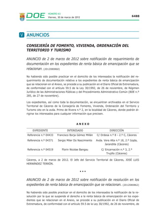 NÚMERO 63
                   Viernes, 30 de marzo de 2012                                        6477




RESOLUCIÓN de 8 de marzo de 2012, de la Dirección General de
Arquitectura y Vivienda, por la que se acuerda el inicio del procedimiento pa-
ra la inscripción de demandantes y la adjudicación de las viviendas protegi-
das incluidas en la promoción de viviendas tramitadas, bajo el expediente
n.º 06-NC-0009/2012-1-G, en la localidad de Zafra. (2012060442)
El Real Decreto 2066/2008, de 12 de diciembre, por el que se aprueba el Plan Estatal de
Vivienda y Rehabilitación 2009–2012, exige a los demandantes de vivienda y financiación aco-
gidos al mismo, entre otras condiciones, el estar inscritos en un registro público de deman-
dantes creado y gestionado por la Comunidad Autónoma.

En este mismo sentido, el Decreto 114/2009, de 21 de mayo, por el que se aprueba el Plan
de Vivienda, Rehabilitación y Suelo de Extremadura 2009-2012 autoriza, en su artículo 13, la
regulación normativa por la Consejería de Fomento, Vivienda, Ordenación del Territorio y
Turismo, mediante Orden, de un Registro de Demandantes y de las normas de funcionamiento
del sistema de inscripción, garantizando la adjudicación de las viviendas protegidas según
principios de igualdad, concurrencia y publicidad.

Por último, la Orden de la Consejería de Fomento de 5 de abril de 2010 crea el citado Registro
de Demandantes y establece las normas de funcionamiento del sistema de inscripción.

En virtud de cuanto antecede, la presente resolución acuerda el inicio del procedimiento pa-
ra la inscripción de demandantes y adjudicación de las viviendas protegidas incluidas en la
promoción de viviendas tramitadas bajo el expediente número 06-NC-0009/2012-1-G, con
arreglo a las siguientes

                                              BASES

Primera. Objeto.

1. El presente procedimiento tiene por objeto identificar la demanda de vivienda protegida
   de la promoción señalada en este apartado, mediante la apertura de un plazo para la ins-
   cripción de todos los demandantes de viviendas en la misma, que permita su adjudicación
   según principios de igualdad, concurrencia y publicidad.

2. La promoción tiene su ubicación en la localidad de Zafra, provincia de (Badajoz), con em-
   plazamiento en Sector RC-6 Manzana-4, siendo el promotor de la misma Inmomarta Ro-
   dríguez, SL. La integran las siguientes tipologías de vivienda:

   23 Viviendas de Régimen General.

3. De estas viviendas se destinan las siguientes al cupo de reserva para personas con mo-
   vilidad reducida permanente:

   1 vivienda.

4. La superficie útil por metro cuadrado de las viviendas
   Superficie máxima: 91,39 m2.
   Superficie mínima: 63,78 m2.
 