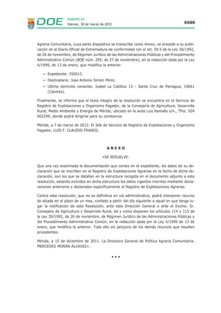 NÚMERO 63
                  Viernes, 30 de marzo de 2012                                                 6489




Régimen Jurídico de las Administraciones Públicas y del Procedimiento Administrativo Común
(BOE. n.º 285, de 27 de noviembre).

El texto íntegro de las resoluciones, así como toda la documentación, se encuentra archiva-
do en el Servicio Territorial de Cáceres de la Consejería de Fomento, Vivienda, Ordenación del
Territorio y Turismo, sito en la avda. Primo de Rivera n.º 2, en la localidad de Cáceres, don-
de podrán dirigirse los interesados para cualquier información que precisen.


                                           ANEXO

     EXPEDIENTE                    INTERESADO                            DIRECCIÓN
RBE0100010100610510M        María Zahira Cristin Quintana   C/ Antonio Serrano n.º 4, Esc. 2 - 2.º B
                                                                      Jarandilla (Cáceres)
RBE0101010100722710R                 Ancuta Nitu               C/ Pablo Picasso n.º 3, 2.º Dcha.
                                                                      Miajadas (Cáceres)
RBE0101010100637910W          Alberto Hontiveros Collado      Avda. de Extremadura n.º 28, 1.º F
                                 Plasencia (Cáceres)
RBE0100010100415309M          Floriana Georgiana Mirica        C/ Guzmán el Bueno n.º 13, 1.º
                                                                      Talayuela (Cáceres)

Cáceres, a 2 de marzo de 2012. El Jefe del Servicio Territorial de Cáceres, JOSÉ LUIS
HERNÁNDEZ TERRÓN.

                                               •••


ANUNCIO de 2 de marzo de 2012 sobre notificación de resolución en los
expedientes de renta básica de emancipación que se relacionan. (2012080863)

No habiendo sido posible practicar en el domicilio de los interesados la notificación de la
Resolución de archivo por desistimiento de los expedientes de renta básica de emancipación
que se relacionan en el Anexo, se procede a su publicación en el Diario Oficial de Extremadura,
de conformidad con el artículo 59.5 de la Ley 30/1992, de 26 de noviembre, de Régimen
Jurídico de las Administraciones Públicas y del Procedimiento Administrativo Común (BOE. n.º
285, de 27 de noviembre).

El texto íntegro de las resoluciones, así como toda la documentación, se encuentra archiva-
do en el Servicio Territorial de Cáceres de la Consejería de Fomento, Vivienda, Ordenación del
Territorio y Turismo, sito en la Avda. Primo de Rivera n.º 2, en la localidad de Cáceres, don-
de podrán dirigirse los interesados para cualquier información que precisen.
 