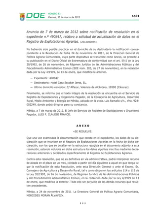 NÚMERO 63
                  Viernes, 30 de marzo de 2012                                          6490




                                            ANEXO

REF. EXPEDIENTE               INTERESADO                             DIRECCIÓN
     03977                   Fatima Jabbouri                     C/ La Estrella n.º 2
                                                             Jaraíz de la Vera (Cáceres)

     04064                Soledad Lucas Lucas           C/ Beato José Oriol n.º 5, 1.º Izqda.
                                                                       Cáceres

     04133                  María Leo Cebrino           C/ Huaina Capac n.º 3, Izqda-1.º F
                                                                       Cáceres

     04134          M.ª Isabel Hernández Mendizábal        Avda. de los Caídos n.º 35, 1.º
                                                                  Ahigal (Cáceres)

     04172                Beatriz Pavón Manso           C/ Las Mestas n.º 28, 4.º A, Cáceres

     04240               Moisés Quiñones Cortés      C/ Sorolla n.º 1.º, Bajo Derecha, Cáceres

Cáceres a 2 de marzo de 2012. El Jefe del Servicio Territorial de Cáceres, JOSÉ LUIS
HERNÁNDEZ TERRÓN.


                                             •••


ANUNCIO de 5 de marzo de 2012 sobre notificación de resolución en el
expediente n.º 10-RH-0041/2008-G00012C, en materia de ayudas de
rehabilitación de vivienda.       (2012080864)


No habiendo sido posible practicar en el domicilio del interesado la notificación de la resolu-
ción de archivo por desistimiento del expediente de solicitud de calificación provisional y de
ayudas en materia de rehabilitación, expediente núm. 10-RH-0041/2008-G00012C, promovi-
do por don José Manuel Cuadrado Jerez, se procede a su publicación en el Diario Oficial de
Extremadura, de conformidad con el artículo 59.5 de la Ley 30/1992, de 26 de noviembre, de
Régimen Jurídico de las Administraciones Públicas y del Procedimiento Administrativo Común
(BOE. n.º 285, de 27 de noviembre).

El texto íntegro de la resolución, así como toda la documentación, se encuentra archivado en
el Servicio Territorial de Cáceres de la Consejería de Fomento, Vivienda, Ordenación del Terri-
torio y Turismo, sito en la Avda. Primo de Rivera n.º 2, en la localidad de Cáceres, donde po-
drán dirigirse los interesados para cualquier información que precisen.

Cáceres a 5 de marzo de 2012. El Jefe del Servicio Territorial de Cáceres, JOSÉ LUIS
HERNÁNDEZ TERRÓN.


                                             •••
 
