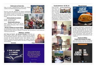 Escola Dominical - 26/05/19
Seja na aber-
tura com o Lu-
cas, seja na
aula da classe
dos adultos
com o Deivid
ou seja nas classes das crianças, a Es-
cola Dominical tem cumprido seu pa-
pel de ser um espaço de comunhão e
crescimento na Palavra de Deus. Ve-
nha participar, todo domingo às 9 h.
Missão Panamá
O Wesley participará novamente da
Missão Panamá, devendo ficar lá por
40 dias, participando de um treina-
mento. Para ajudar nas despesas, está
sendo feita uma campanha de cuscuz.
E se você desejar, pode participar da
missão ofertando diretamente a ele.
Colabore!
Doação de Bíblias
Projeto Uma Semana Pra Jesus
Com apenas R$ 5 você doa uma Bíblia!
Fale com o Wesley, até o dia 20/06/19.
Celebração da Santa Ceia
Hoje, no culto, celebraremos a Santa Ceia. Esteja
orando e se preparando para este momento.
Células
Procure uma das dezenas de células espalhadas
pela cidade que, às terças ou às quartas, se reúnem
para estudo, oração e comunhão, co-
mo esta da foto ao lado, liderada pela
Eliete.
Aniversariantes da semana
07/06 - Claudemir Góes
09/06 - Ricardo Tadeu
Oração pelos enfermos
Nadir, Valdelice, Gerson (pai do Clei-
ton), Ademir Marques, Nani, Silmara,
Helena e Lenir.
Receba o boletim em arquivo digital
Se você deseja receber o nosso boletim
digital por email, procure o Samuel. É colorido, fácil de arquivar e você recebe as
notícias na sexta-feira.
Biblioteca - novidade
CD “Céu na Terra”, de Soraya Moraes: produzido por
Esdras Gallo e Paulo César Baruk, o repertório traz canções
de composições próprias, algumas versões internacionais e
músicas de novos parceiros como Josy Santos e Tony
Ricardo. Soraya faz duetos especiais com alguns cantores,
como Cassiane na música Silêncio de Deus e Thiago Rios na
música Santo.
Versículo Frase
 