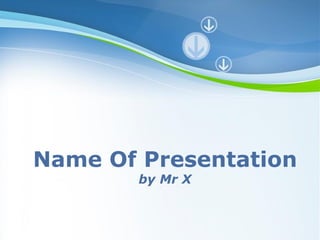 Powerpoint Templates Name Of Presentation by Mr X 