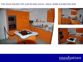 THE CAVE HOUSE FOR JUSTIN AND COLIN - IDEAL HOME EXHIBITION 2005
 