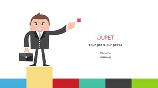 Your pet is our pet <3
Obba Oy
(2664004-9)
 